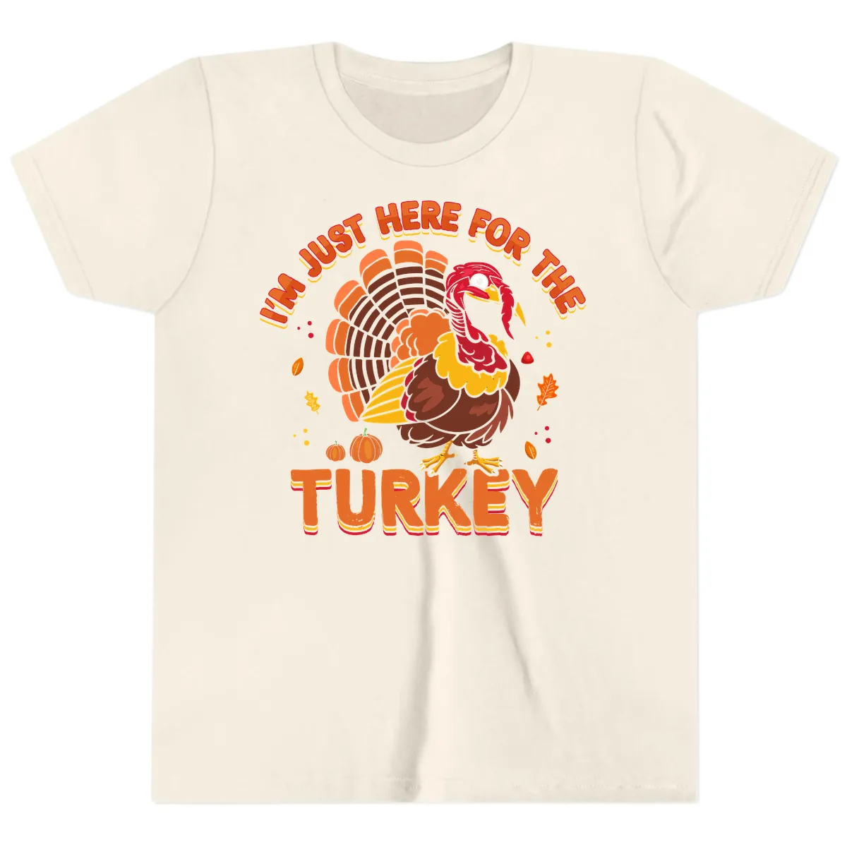 I'm Just Here For The Turkey Youth T-Shirt in Natural